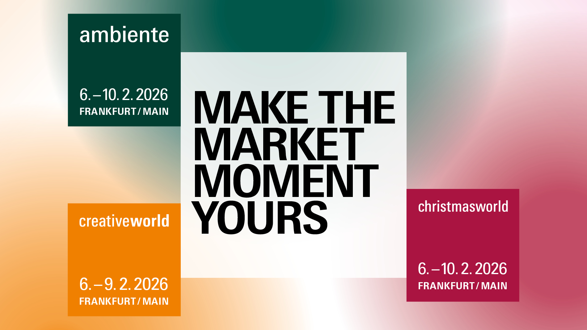 Ambiente, Christmasworld and Creativeworld: Make the market moment yours